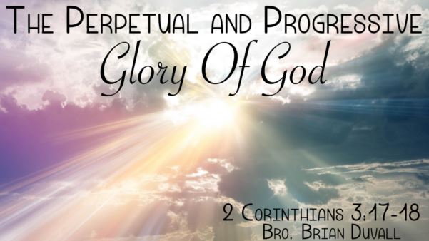 The Perptual and Progressive Glory of God